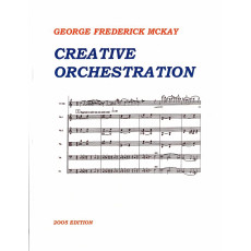 "Creative Orchestration: A Project Method For Classes In Orchestration And Instrumentation" - by George Frederick McKay