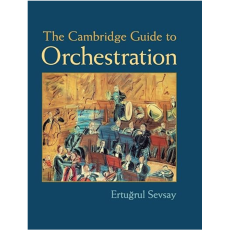 "The Cambridge Guide to Orchestration" by E. Sevsay